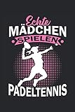Echte Mädchen spielen Padeltennis: Padel Tennis Notizbuch - Toller linierter Notizblock für Padel Tennisspieler - 120 linierte...