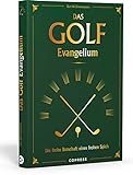 Das Golf Evangelium: Die frohe Botschaft eines frohen Spiels: Lachmuskeln trainieren statt Handicap verbessern: Die Fettnäpfchen...