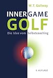 Inner Game Golf: Die Idee vom Selbstcoaching