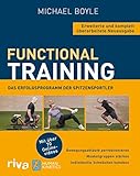 Functional Training – Erweiterte und komplett überarbeitete Neuausgabe: Bewegungsabläufe perfektionieren – Muskelgruppen...